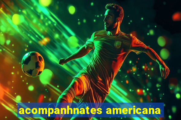 acompanhnates americana